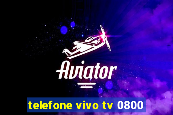 telefone vivo tv 0800